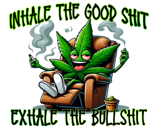 Inhale the Good Sh!t